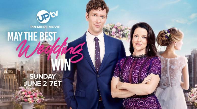 May the Best Wedding Win Movie Premiere airs Sunday June 2, on UPtv