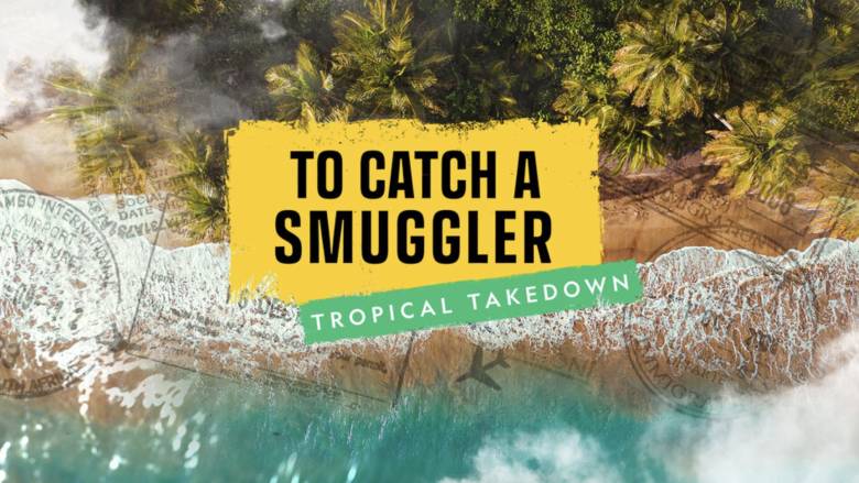 To Catch A Smuggler Tropical Takedown Key Art